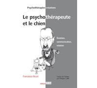 Le psychothérapeute et le chien. Emotion, communication, relation