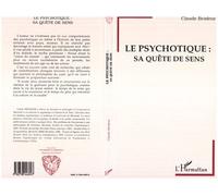 Le psychotique: sa quete de sens - Claude Brodeur - L'harmattan - broché - Livre
