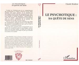Le psychotique: sa quete de sens - Claude Brodeur - L'harmattan - broché - Livre