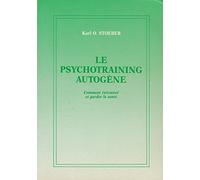 Le psychotraining autogène - comment retrouver et garder la santé