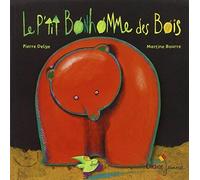 Le p'tit bonhomme des bois de Delye. Pierre (2008) Album