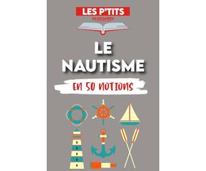 Le p'tit glossaire du Nautisme: 50 notions pour comprendre le Nautisme