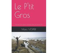 Le P'tit Gros: Souvenirs d'un gamin marseillais dans les années 50