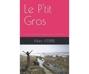 Le P'tit Gros: Souvenirs d'un gamin marseillais dans les années 50