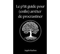 Le p'tit guide pour (enfin) arrêter de procrastiner