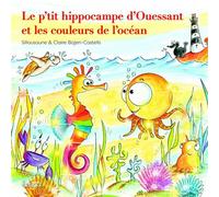 Le p'tit hippocampe d'ouessant et les couleurs de l'ocean - Sillousoune - Beluga - cartonné - Album jeunesse