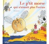 Le p'tit morse qui n'aimait pas l'océan
