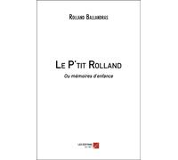 Le P'tit Rolland - Ou Mémoires D'enfance
