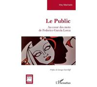 Le public Au coeur des mots de Federico García Lorca - Irley Machado - L'harmattan - broché - Essai