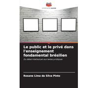 Le public et le privé dans l'enseignement fondamental brésilien: Du débat intellectuel aux textes juridiques