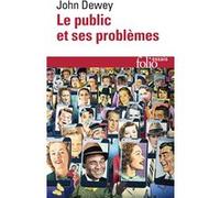 Le public et ses problèmes John Dewey (Auteur), Joëlle Zask (Traduction)