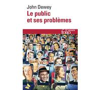 Le public et ses problèmes - John Dewey - Gallimard - Poche - Essai