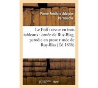 Le Puff : revue en trois tableaux : ornée de Ruy-Blag, parodie en prose rimée de Ruy-Blas - Pierre-Frédéric-Adolphe Carmouche - Hachette Bnf - broché - Livre