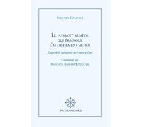 Le puissant remède qui éradique l'attachement au soi: Etapes de la méditation sur l'esprit d'éveil