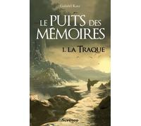 Le puits des mémoires - tome 01 - La traque - Gabriel Katz - Scrineo - broché - Roman