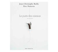 Le Puits des oiseaux Nature morte - Jean-Christophe Bailly - Seuil - broché - Beau livre