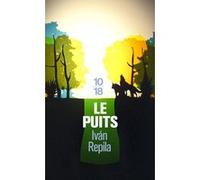 Le puits Ivan Repila (Auteur), Zoé Valdés (Préface), Margot Nguyen-Béraud (Traduction)