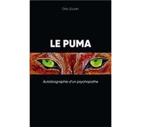 Le Puma Autobiographie d'un psychopathe - Otto Zouhln - Librinova - broché - Autobiographie