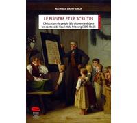 Le Pupitre Et Le Scrutin - L'éducation Du Peuple À La Citoyennete Dans Les Cantons De Vaud Et Fribourg