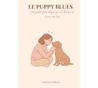 Le puppy blue: Un guide pour dépasser ses doutes et tisser un lien