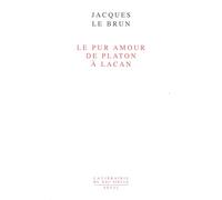 Le Pur amour : De Platon à Lacan