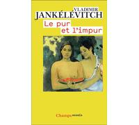 Le Pur et l'Impur - - Vladimir Jankélévitch - Flammarion - Livre
