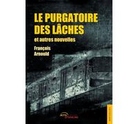 Le Purgatoire des lâches et autres nouvelles - François Arnould - Jets D'encre - broché - Nouvelles