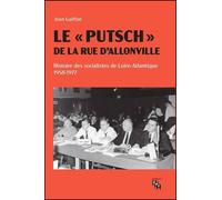 Le "putsch" de la rue d'Allonville: Histoire des socialistes de Loire-Atlantique (1958-1977)
