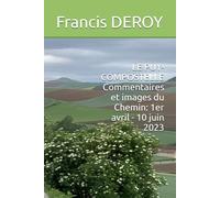 LE PUY-COMPOSTELLE Commentaires et images du Chemin: 1er avril - 10 juin 2023