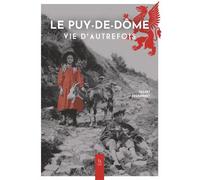 Le Puy-de-Dôme Vie d'autrefois - Tthierry Chardonnet - Nouvelles Editions Sutton - broché - Guide