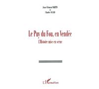 Le Puy du Fou, en Vendée: L'histoire mise en scène