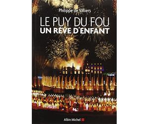 Le Puy du Fou: Un rêve d'enfant. Entretien avec Michel Chamard