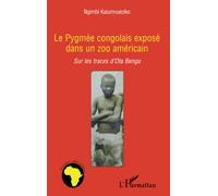 Le pygmée congolais exposé dans un zoo américain: Sur les traces d'Ota Benga