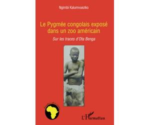 Le pygmée congolais exposé dans un zoo américain: Sur les traces d'Ota Benga