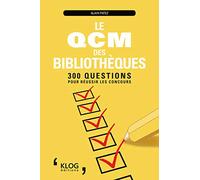 Le QCM des bibliothèques: 300 questions pour réussir les concours