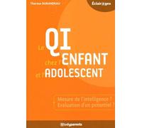 Le Qi Chez L'enfant Et L'adolescent - Mesure De L'intelligence ? Evaluation D'un Potentiel ?