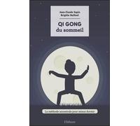 Le Qi Gong du sommeil - La méthode ancestrale pour mieux dormir