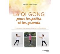Le Qi Gong pour les petits et les grands - 79 pratiques illustrées pour les enfants et les adultes