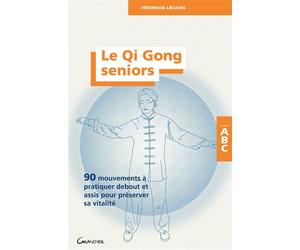 Le Qi Gong seniors - 90 mouvements à pratiquer debout et assis pour préserver sa vitalité - Véronique Liégeois - Grancher - broché - Guide