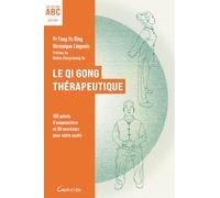 Le Qi Gong thérapeutique - 100 points d'acupuncture et 90 exercices pour votre santé - ABC