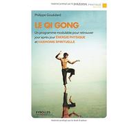 Le Qi Gong : Un programmemodulable pour retrouver jour après jour énergie physique et harmonie spirituelle de Philippe Gouédard (26 juin 2014) Broché