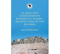 Le Qsar, Type D'implantation Humaine Au Sahara: Architecture Du Sud Algerien