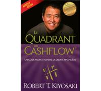 Le quadrant du cashflow (Nouvelle édition ) - Robert T. Kiyosaki - Un Monde Different - broché - Guide