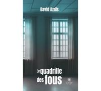 Le quadrille des fous - David Azais - Le Lys Bleu - broché - Roman