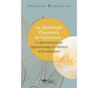Le Quadruple Placement de l’attention - Shamar Rinpoché - Rabsel - broché - Essai