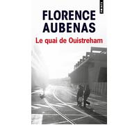 Le Quai de Ouistreham Prix Joseph Kessel 2010, Prix Livre et droits de l'Homme (Nancy) 2010 - Florence Aubenas - Points - Poche - Récit