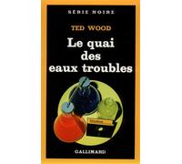 Le quai des eaux troubles - Ted Wood - Gallimard - Livre