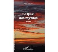 Le Quai des mythes - Paul Urbach - L'harmattan - broché - Roman