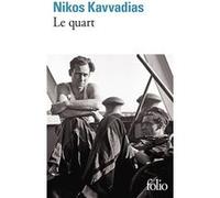 Le quart Nikos Kavvadias (Auteur), Olivier Rolin (Préface), Michel Saunier (Traduction)