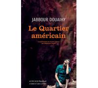 Jabbour Douaihy, traduit par Stéphanie Dujols – Le Quartier américain – Roman – Broché – Actes Sud